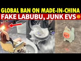 All of China is Faking It! World Bans Made-in-China: Fire-Blowing Hair Dryers, Fake Labubu, Junk EVs