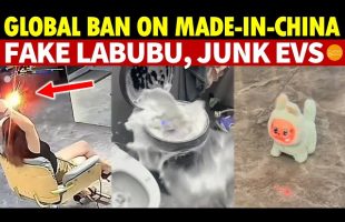 All of China is Faking It! World Bans Made-in-China: Fire-Blowing Hair Dryers, Fake Labubu, Junk EVs