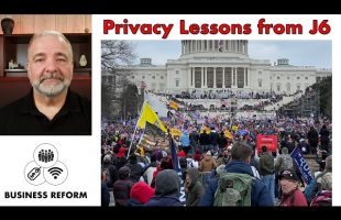 Privacy Lessons from J6 – What the Media Didn’t Tell You