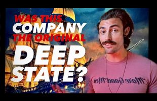 The Original DEEP STATE: The East India Trading Company-The origins of global conspiracy and control