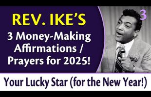3 Money-Making Affirmations / Prayers for 2025 – Rev. Ike’s Your Lucky Star, Part 3