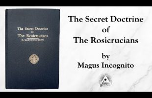 The Secret Doctrine of the Rosicrucians (1918) by Magus Incognito (Wiliiam Walker Atkinson)