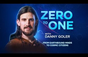 Zero to One with Danny Goler – From Earthbound Minds to Cosmic Citizens | Trailer