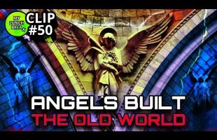 Angels Built the Old World?