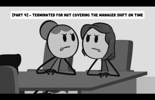 [Part 4] – Terminated for not covering the manager shift on time