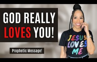 Prophetic Message! | God Really Loves You! | Prophetic Word from God