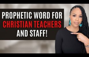 Satan is After the Children! | Prophetic Word for Christian Teachers and Staff! | Prophetic Message